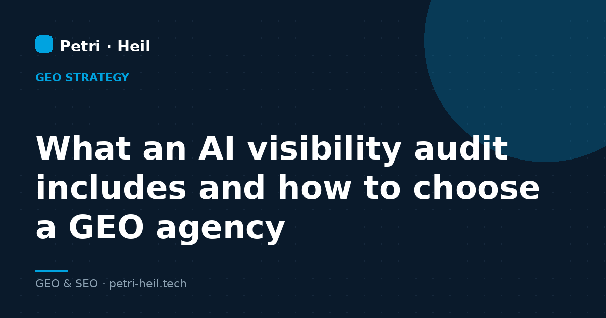 What an AI visibility audit includes and how to choose a GEO agency