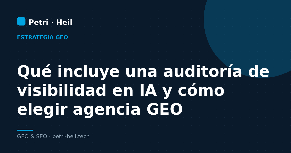 Qué incluye una auditoría de visibilidad en IA y cómo elegir agencia GEO