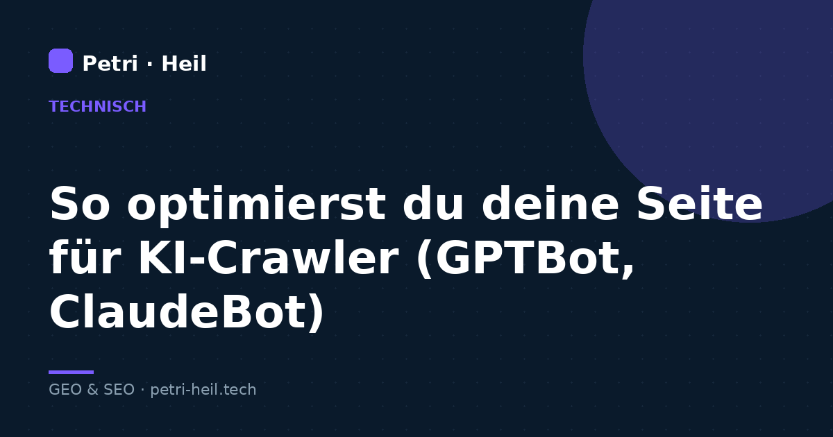 So optimierst du deine Seite für KI-Crawler (GPTBot, ClaudeBot)