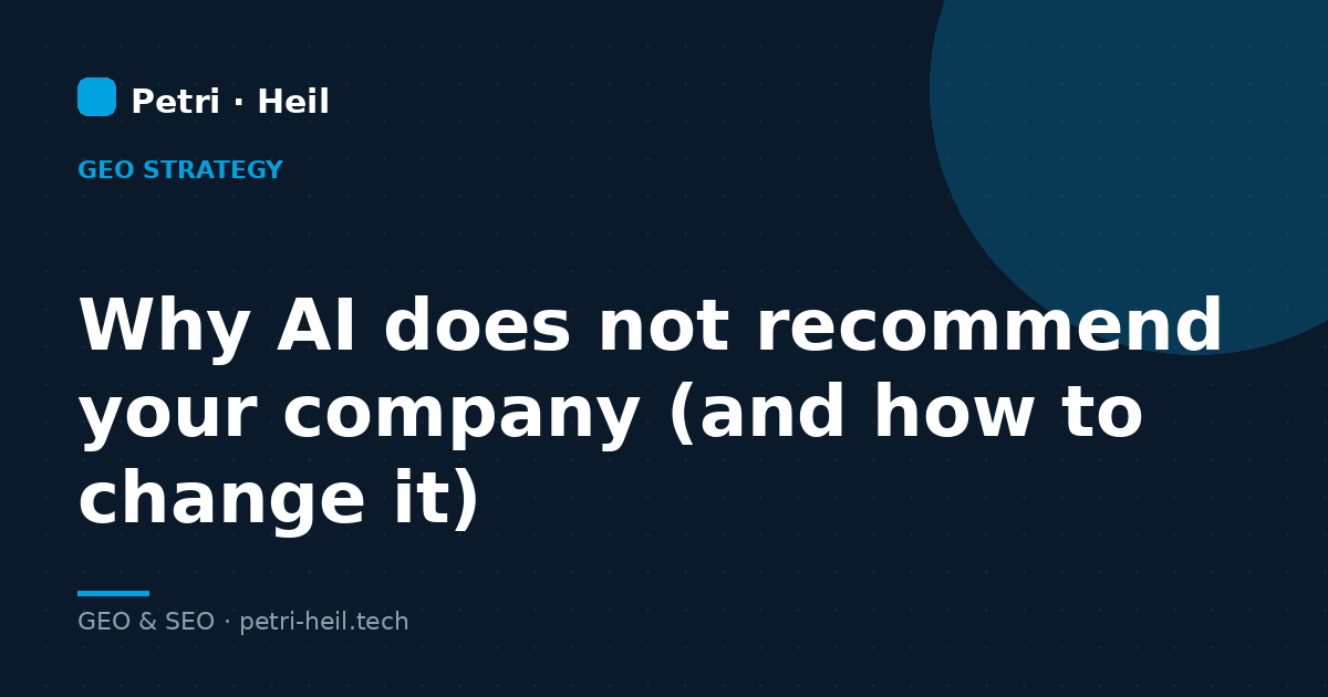 Why AI does not recommend your company (and how to change it)